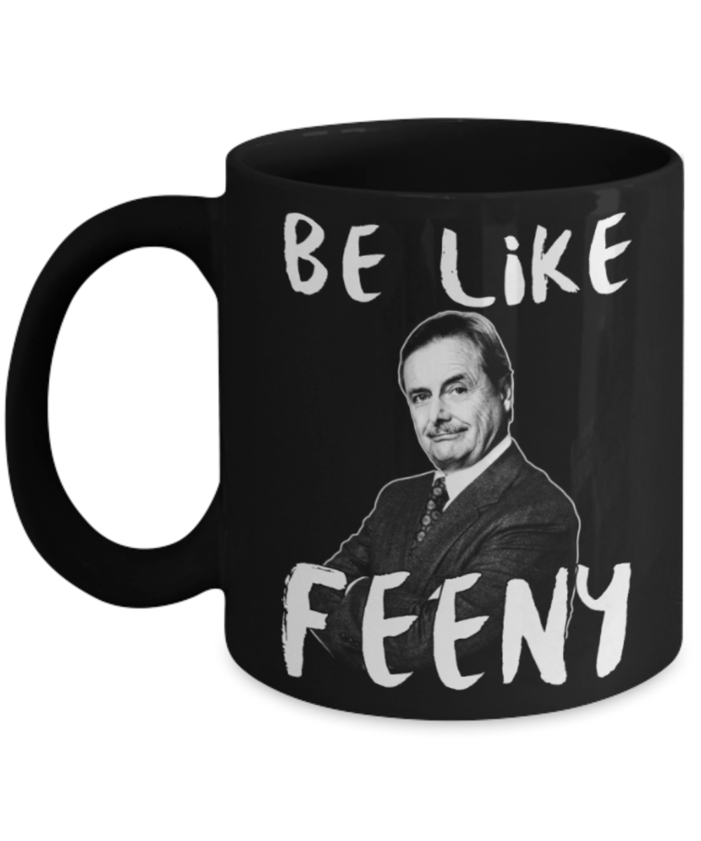 Be like Feeny - Black Coffee Mug Porcelain Tea Cup 11 oz - Great Gift