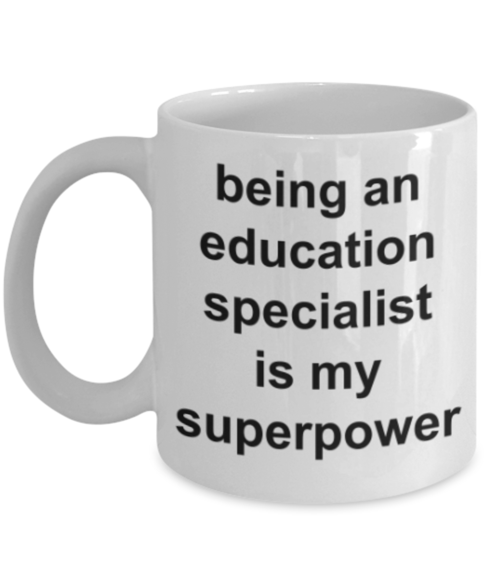 Education specialist gifts mugs, Being an Education specialist coordinator is my superpower - Funny White Porcelain Coffee Mug Cute Ceramic Cup 11 oz