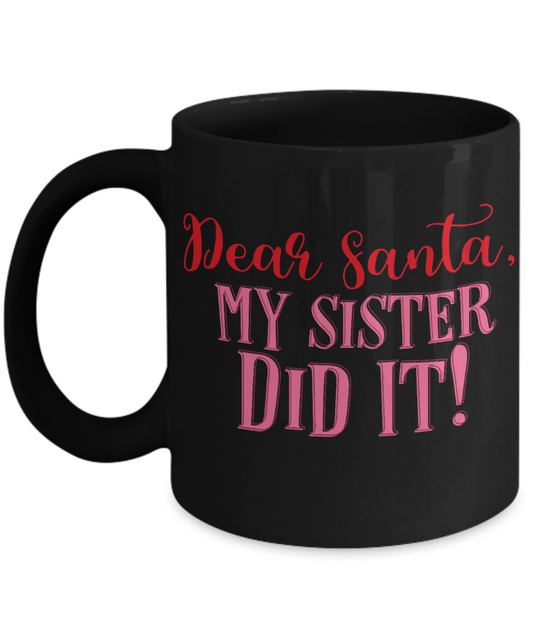 Rumbles the cloud and santa's greatest gift - Dear Santa, My Sister Did It! - Funny Santa Gifts Mugs, Christmas Gifts for family Ceramic Cup Black, Funny Mugs Gift Ideas 11 Oz