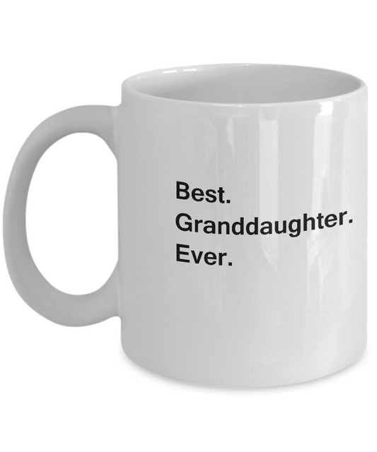 Best Granddaughter Ever Coffee Mugs - Funny Valentine Coffee Mugs - White coffee mugs 11 oz