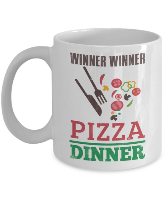 Pizza Lovers Mugs, Winner winner pizza dinner - Funny White Porcelain Coffee 11 oz