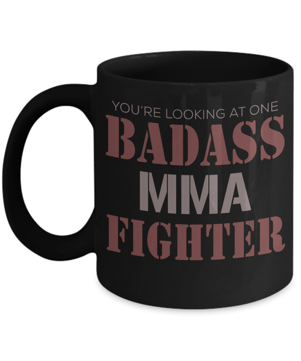 Best MMA Fighter Coffee Mug, You're Looking At One Badass MMA Fighter -Black Porcelain Coffee Mug 11 oz