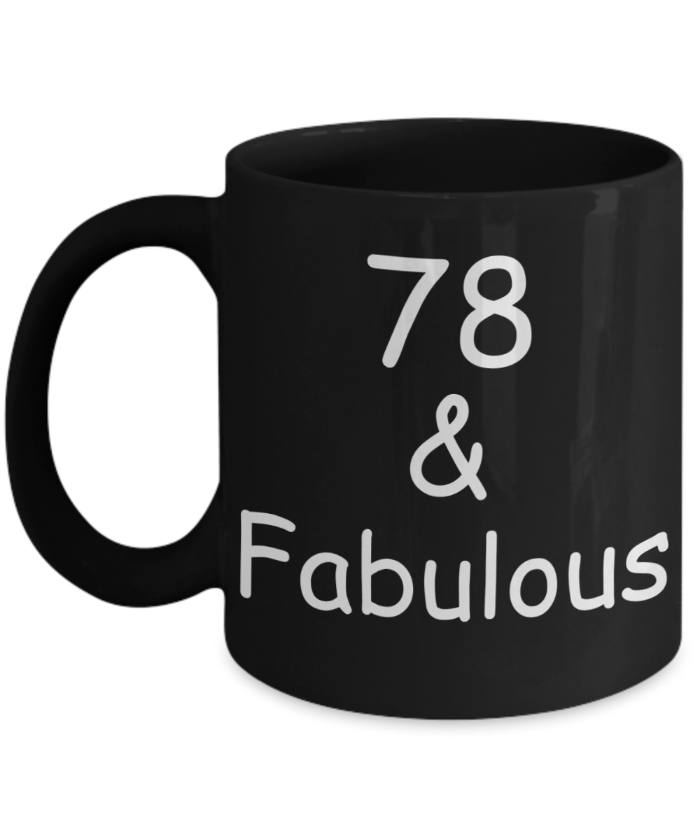 78th birthday Mugs for Women & Men - 78 And Fabulous - Funny Black Porcelain Coffee 11 oz