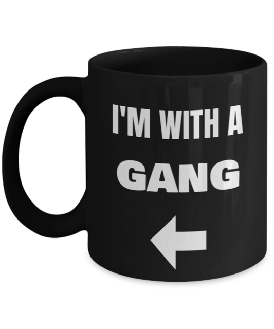 I'm With A Gang Left Arrow - Funny Porcelain Black Coffee Mug Cute Black coffee mugs 11 oz