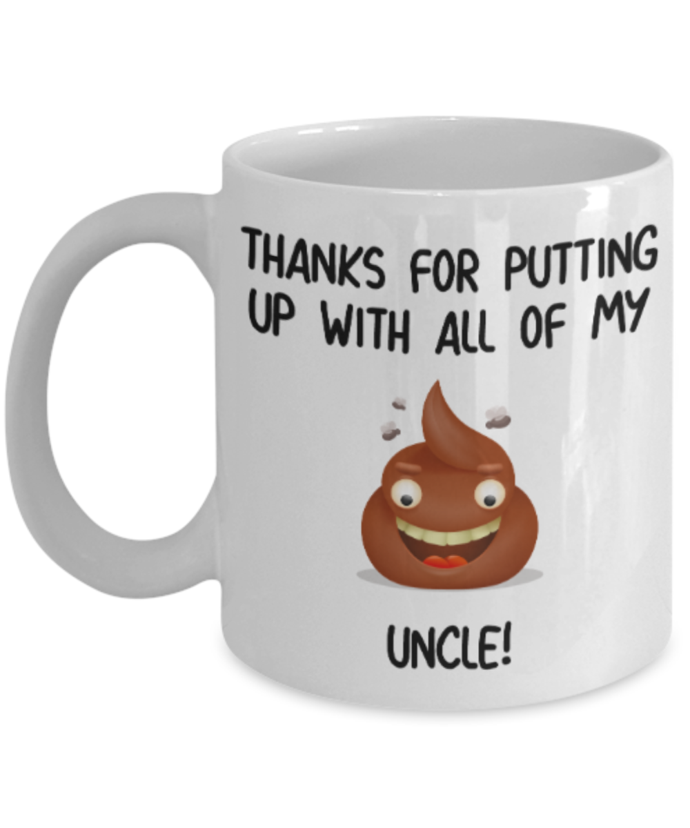 Uncle gift mugs, Thanks for putiing up with all my shit Uncle - Funny White Porcelain Coffee Mug Cute Ceramic Cup 11 oz