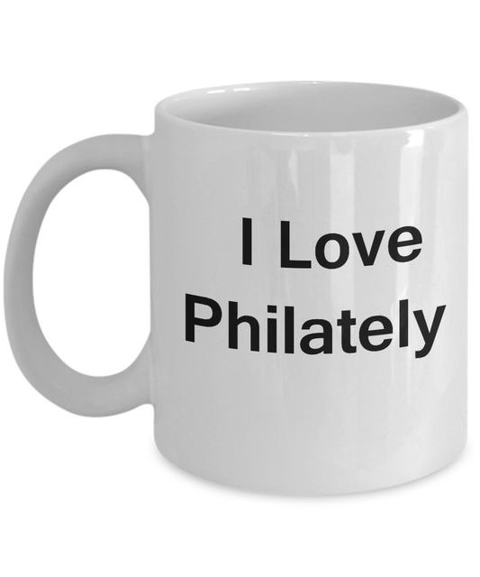 I Love Philately White Mugs - Funny Coffee Mugs And White coffee mugs 11 oz