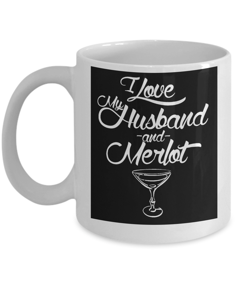 Funny Wine Lover Coffee mug, I Love My Husband And Merlot-White Porcelain Coffee Mug 11 oz