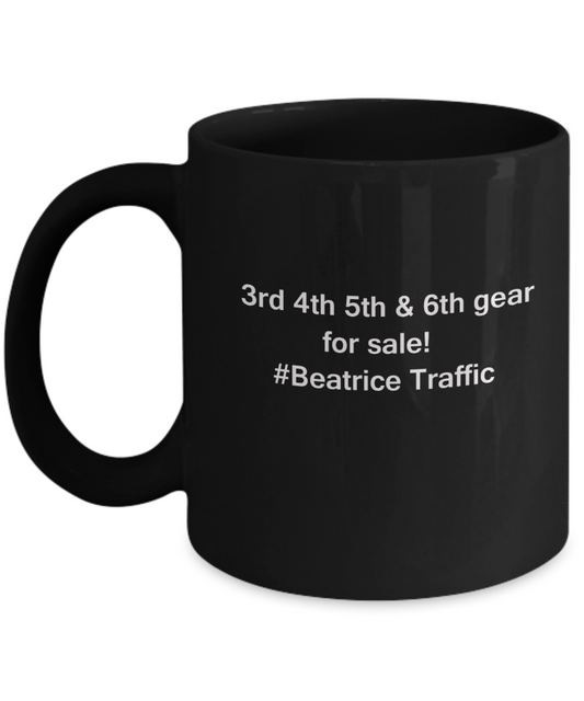 3rd 4th 5th & 6th Gear for Sale! Beatrice Traffic Black coffee mugs for Car lovers 11 oz