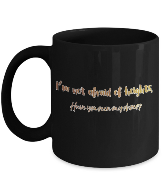 Positive mugs , I am not afraid of heights shoes - Black Coffee Mug Tea Cup 11 oz Gift
