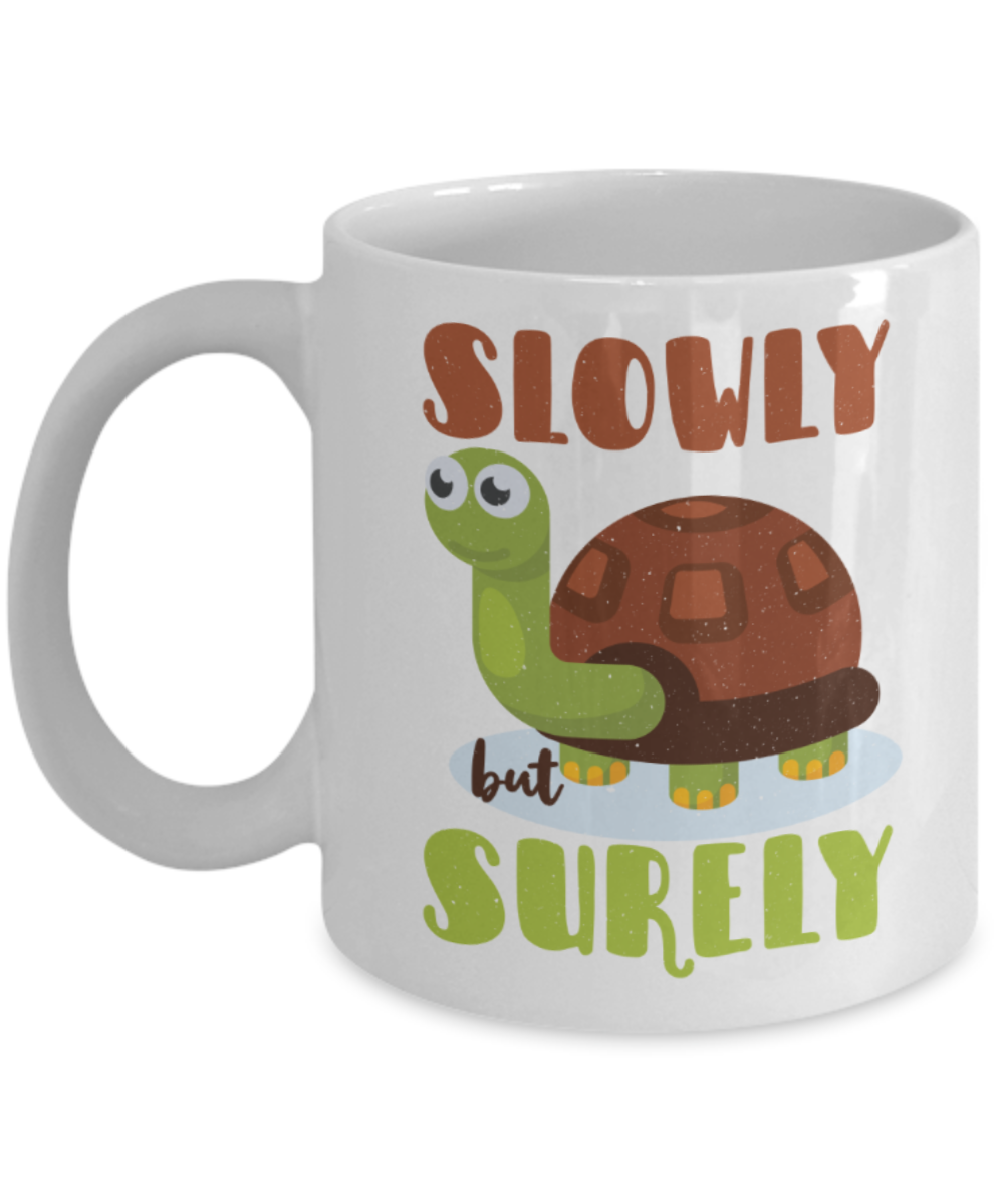 Success Lovers Mugs, Slowly but surely - Funny White Porcelain Coffee 11 oz