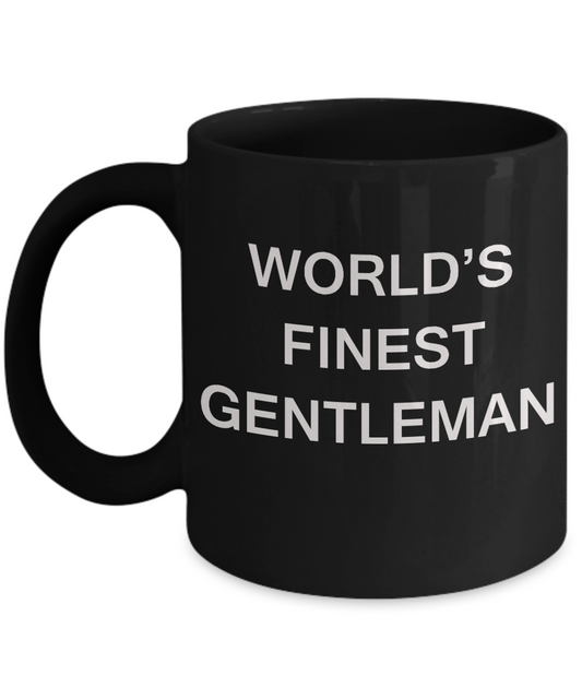 Funny Gentleman Mugs - World's Finest Gentleman Black coffee mugs 11 oz