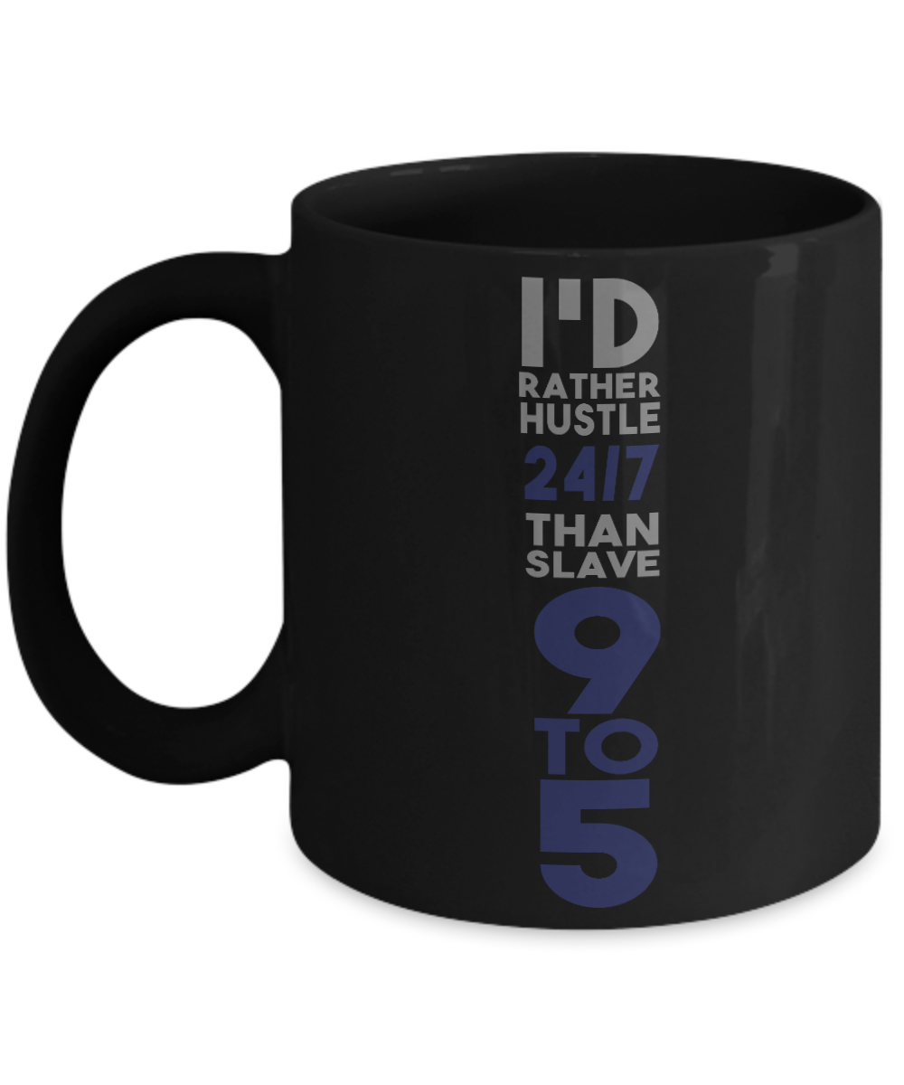 World's Best Boss Coffee Mug, I'd Rather hustle 24/7 Than Slave 9 to 5-Black Porcelain Coffee Mug 11 oz For Businessman,Entrepreneur, Boss, CEO