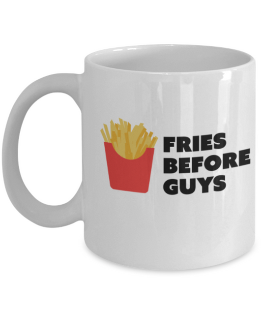 Beer Food Lovers mugs , Fries Before Guys - White Coffee Mug Porcelain Tea Cup 11 oz - Great Gift