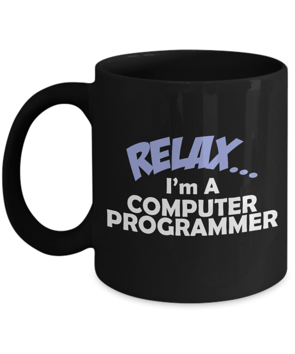Cool Software Developer Gift Coffee Mug, Relax, I'm A Computer Programmer- Black Porcelain Coffee Mug 11 oz for Software, Web, Developer, Programmer, Computer Engineer, App Developer