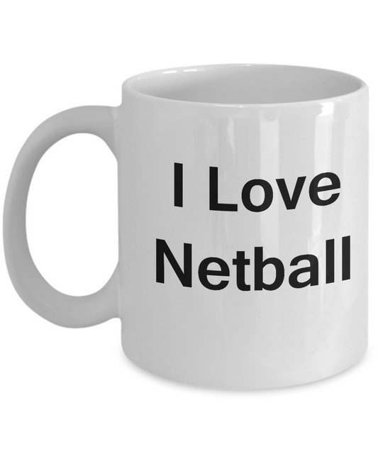 I Love Netball coffee mug - Porcelain White Funny Coffee White coffee mugs 11 oz