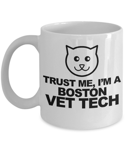 Veterinary Technician Coffee Mug, Trust Me I'm a Boston Vet Tech-White Porcelain Coffee Mug 11 oz
