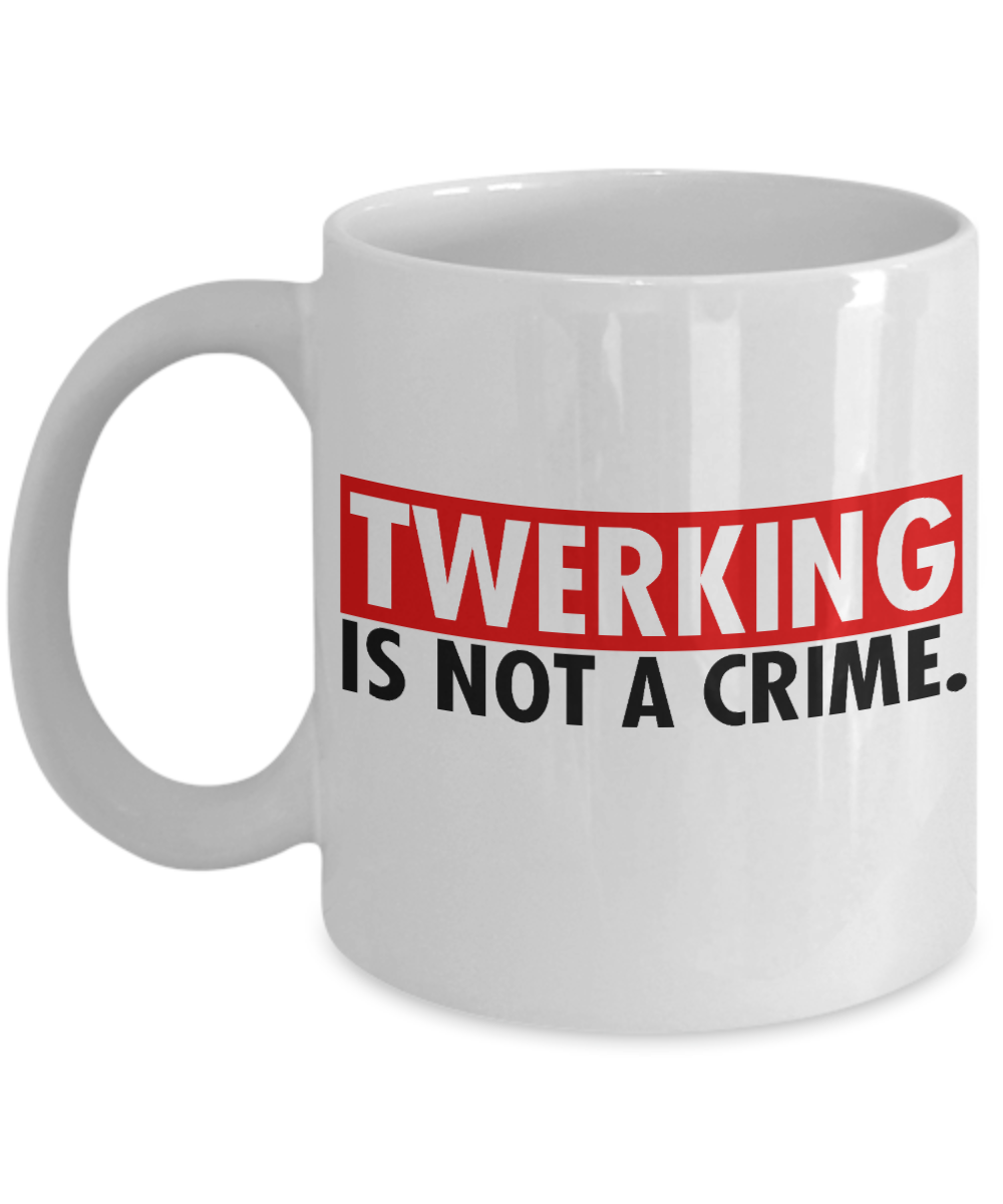 Super Dancer Coffee Mug,Twerking Is Not A Crime-White Porcelain Coffee Mug 11 oz For Daughter,Teen,Women, Girlfriend
