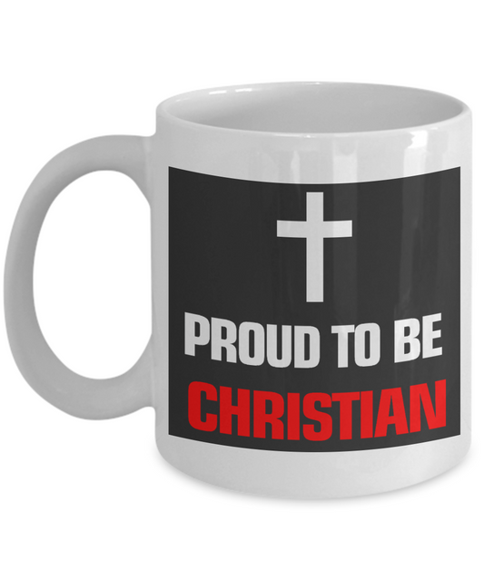Christian Religious Gift Ideas Coffee mug, Proud To Be Christian- White Porcelain Coffee Mug 11 oz For Christmas, Birthday, Gift For Christian Friend, Co Worker