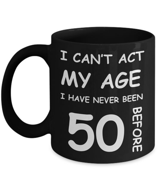 50th Birthday Gift for Women & Men - I can't act my Age, I have never been 50 Before - Black Porcelain Coffee 11 oz for Ladies & Gents - Born In 1980