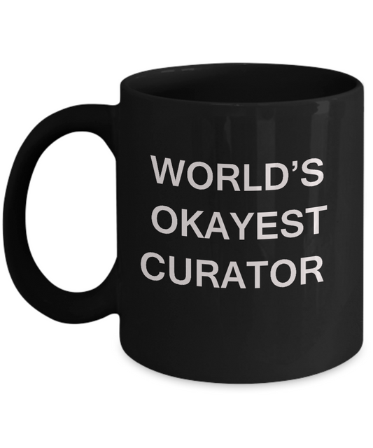 Funny Mug, Gifts For Curators - World's Okayest Curator Black coffee mugs 11 oz