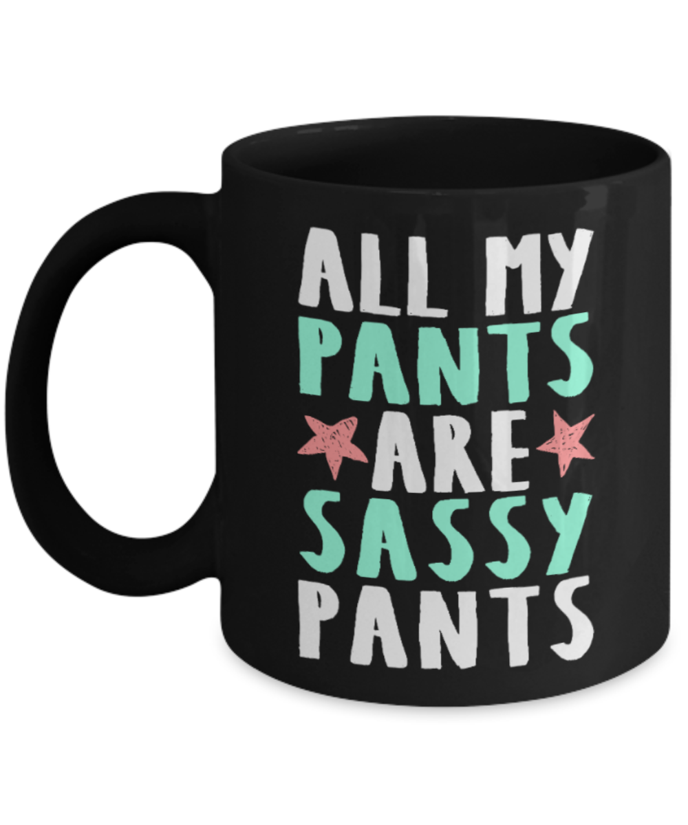 Pants Lovers Mugs , Sassy Pants - Black Coffee Mug Porcelain Tea Cup 11 oz - Great Gift