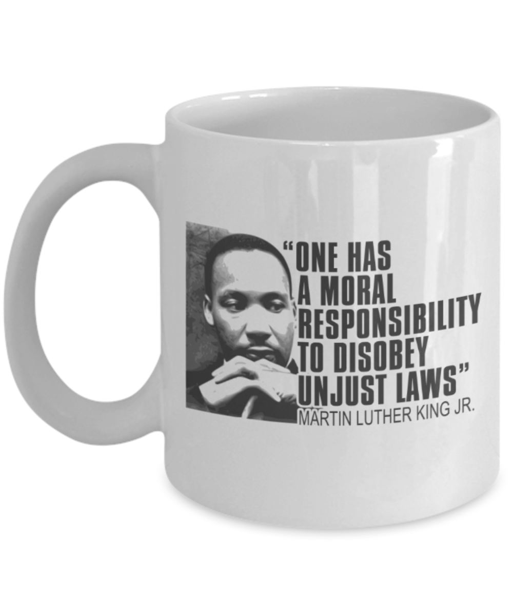 Martin luther king mugshot Quote, One has a moral responsibility to disobey unjust laws - Funny White Porcelain Coffee Mug Cute Ceramic Cup 11 oz
