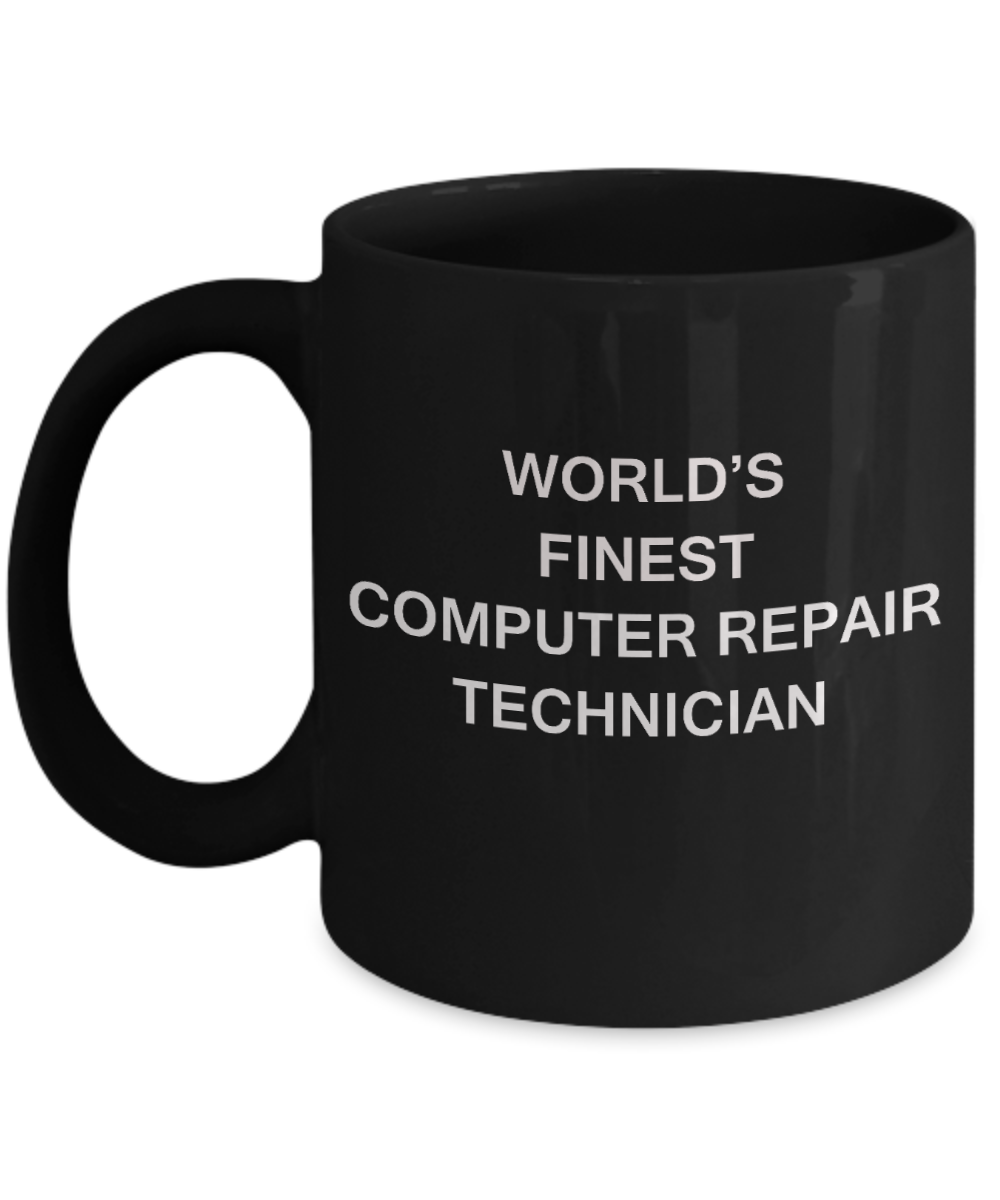 World's Finest Computer repair technician - Porcelain Black Funny Coffee Mug 11 OZ Funny Mugs