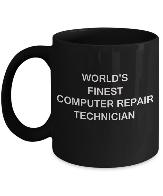 World's Finest Computer repair technician - Porcelain Black Funny Coffee Mug 11 OZ Funny Mugs