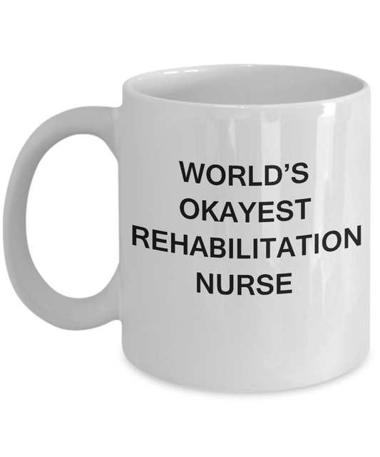 World's Okayest Rehabilitation nurse - Rehabilitation nurse White coffee mugs 11 oz