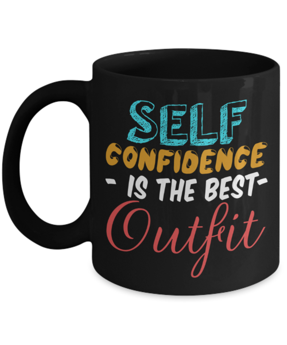Success Lovers Mugs, Self confidence is the best outfit - Funny Black Porcelain Coffee 11 oz