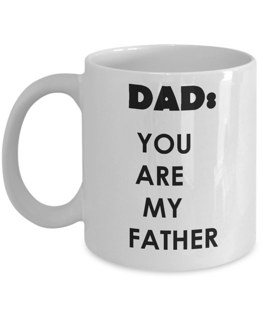 Sympathy gifts for loss of father - Dad you are my Father - White Porcelain Coffee Cup,Premium 11 oz Funny Mugs White coffee cup Gifts Ideas