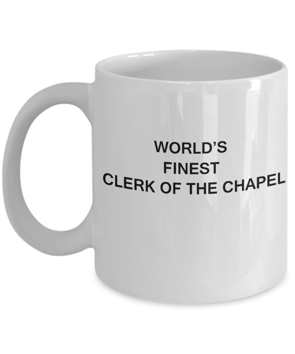 World's Finest Clerk of the chapel - Gifts For Clerk of the chapel White coffee mugs 11 oz