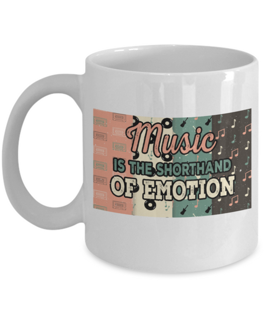 Music Lovers Mugs, Music is the shorthand of emotion - Funny White Porcelain Coffee 11 oz