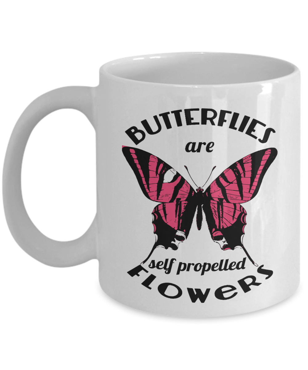 Butterfly Coffee Mug, Butterflies Are Self Propelled Flowers- White Porcelain Coffee Mug 11 Oz