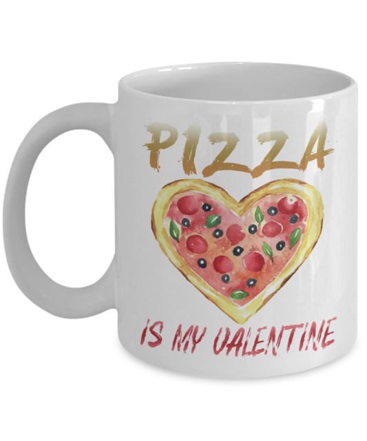 Pizza Lovers Mugs, Pizza is my Valentine - Funny White Porcelain Coffee 11 oz