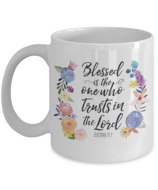Scripture mugs for women , Blessed is the one who trusts in Lord  - White Coffee Mug Tea Cup 11 oz Gift
