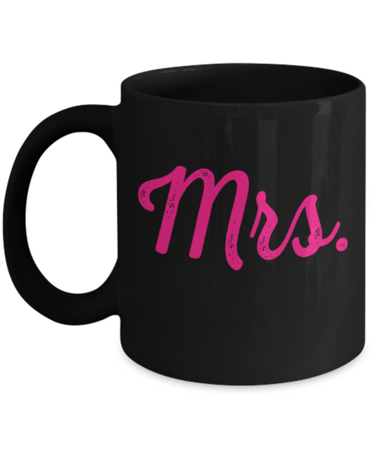 Valentines day gifts girlfriend - Mrs - Funny Black Porcelain Coffee Mug Cute Ceramic Cup 11 oz