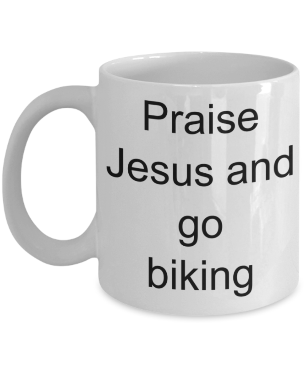 Biking lovers gifts mug, Praise Jesus and go biking - Funny White Porcelain Coffee Mug Cute Ceramic Cup 11 oz