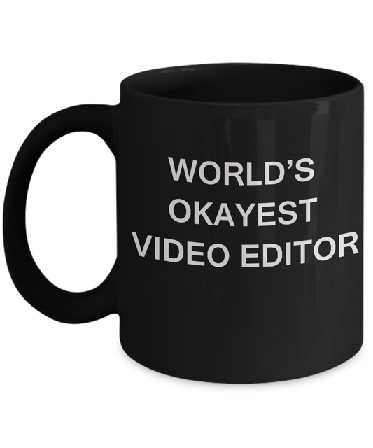 Funny Mug - World's Okayest Video Editor - Porcelain Black coffee mugs 11 oz