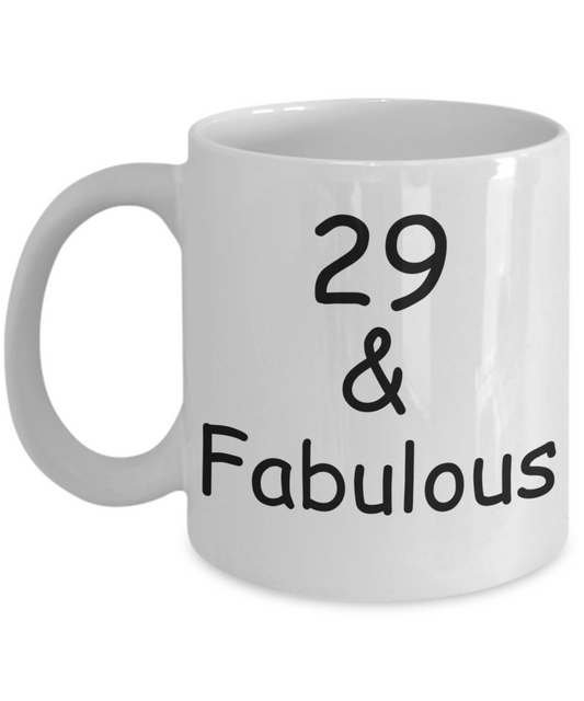 29th birthday Mugs for Women & Men - 29 And Fabulous - Funny White Porcelain Coffee 11 oz