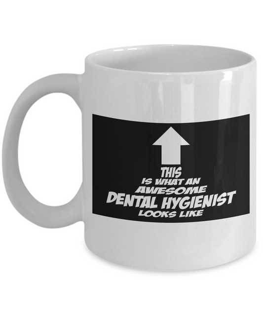 Dentist Gift Coffee Mug, This Is What An Awesome Dental Hygienist Looks Like -White Porcelain Coffee Mug 11 oz For Dentist, Doctor, Dental Student, Medical,Graduate
