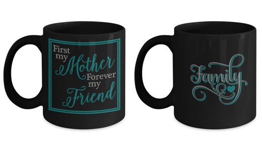 Mug set - First My Mother Forever My Friend Coffee Cup and Family Black mugs 11 oz