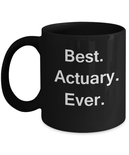 Best Actuary Ever Black Mugs - Funny Valentine coffee mugs - Funny Black coffee mugs 11 oz