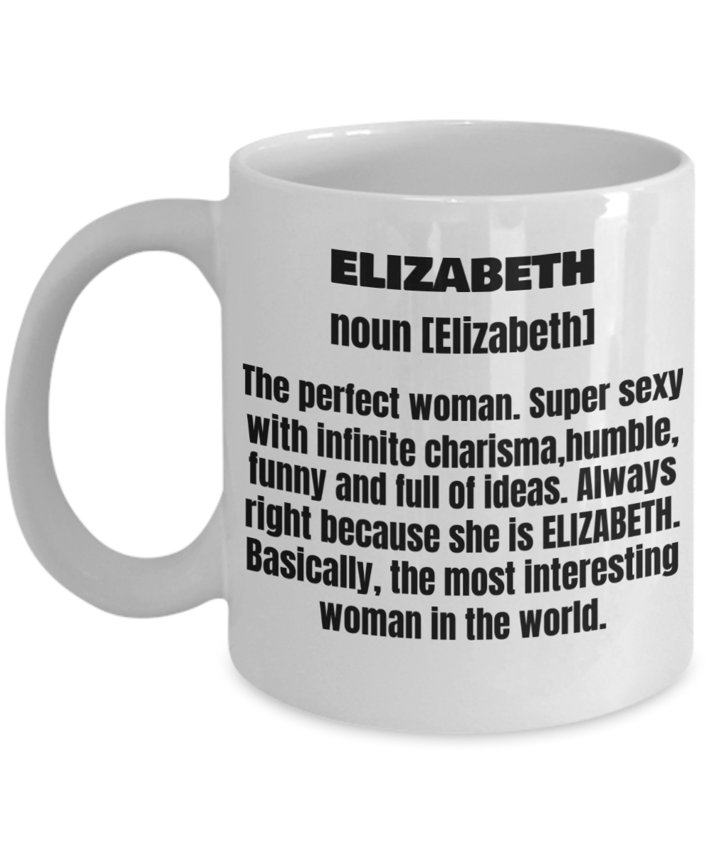 Elizabeth First Name Adult Definition - Funny White Porcelain Coffee Mug Cute Ceramic Cup 11 oz