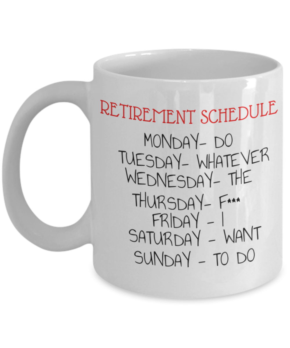 Retirement Schedule coffee Mug, Mug For Retired, Retirement Coffee Mug- White Porcelain Coffee Mug 11 Oz Funny Quotes Coffee Mug