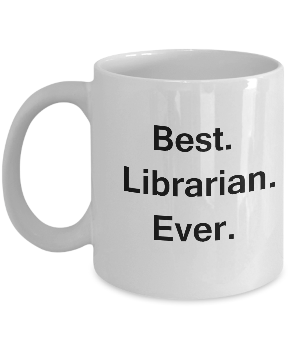 Best Librarian Ever White Mugs - Funny Valentine Coffee Mugs - White coffee mugs 11 oz
