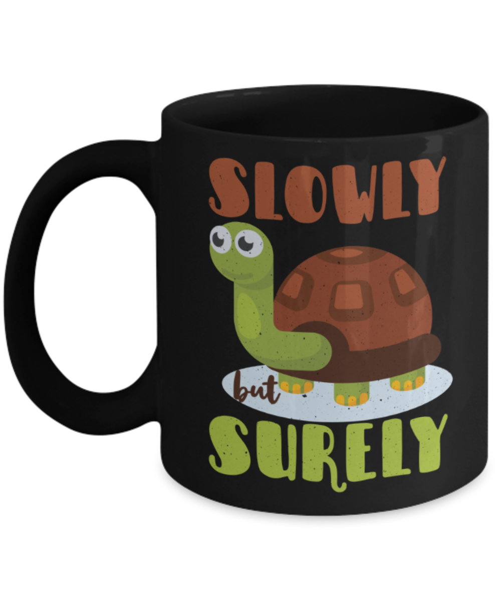 Success Lovers Mugs, Slowly but surely - Funny Black Porcelain Coffee 11 oz