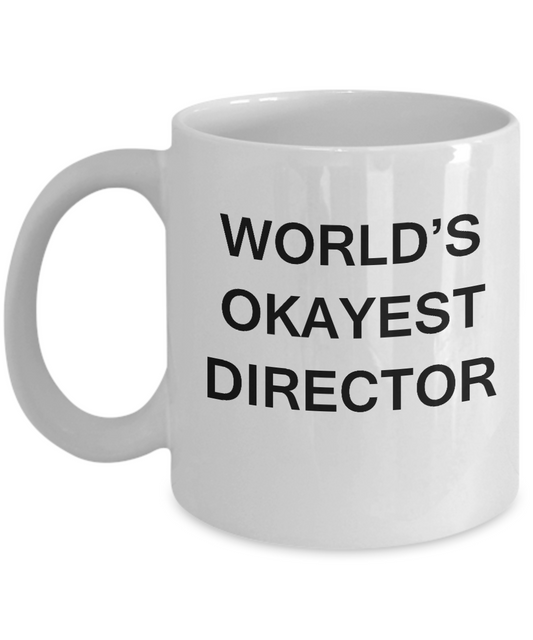 Funny Mug - World's Okayest Director - Porcelain White coffee mugs 11 oz