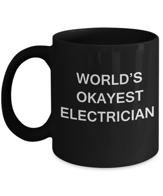 Funny Mug - World's Okayest Electrician - Porcelain Black coffee mugs 11 oz