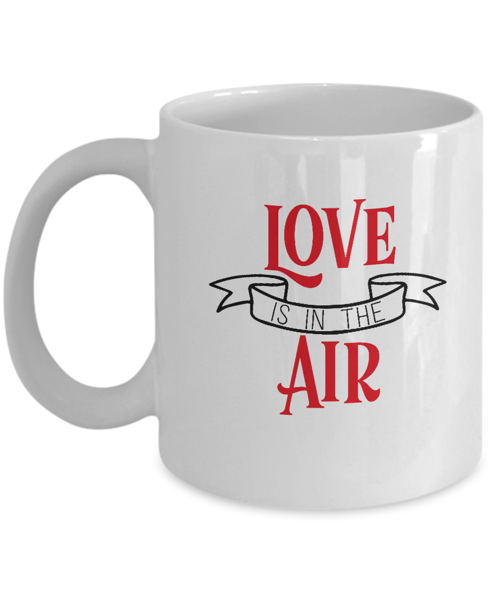 Love is in the air white mugs - Funny Christmas Gifts - Funny White coffee mugs 11 oz